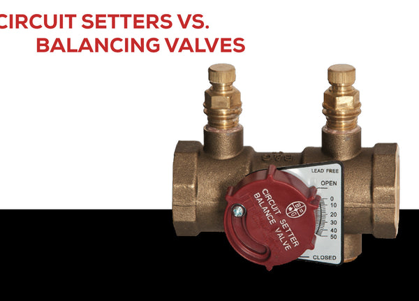 Circuit Setters vs. Balancing Valves