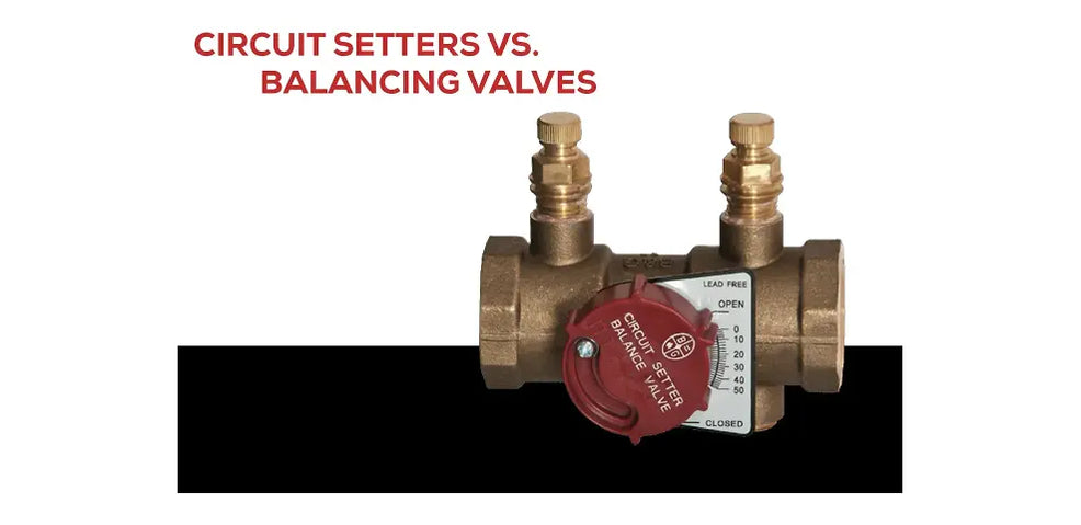 Circuit Setters vs. Balancing Valves