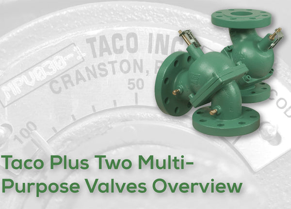 Taco MPV - Plus Two Multi-Purpose Valve Overview