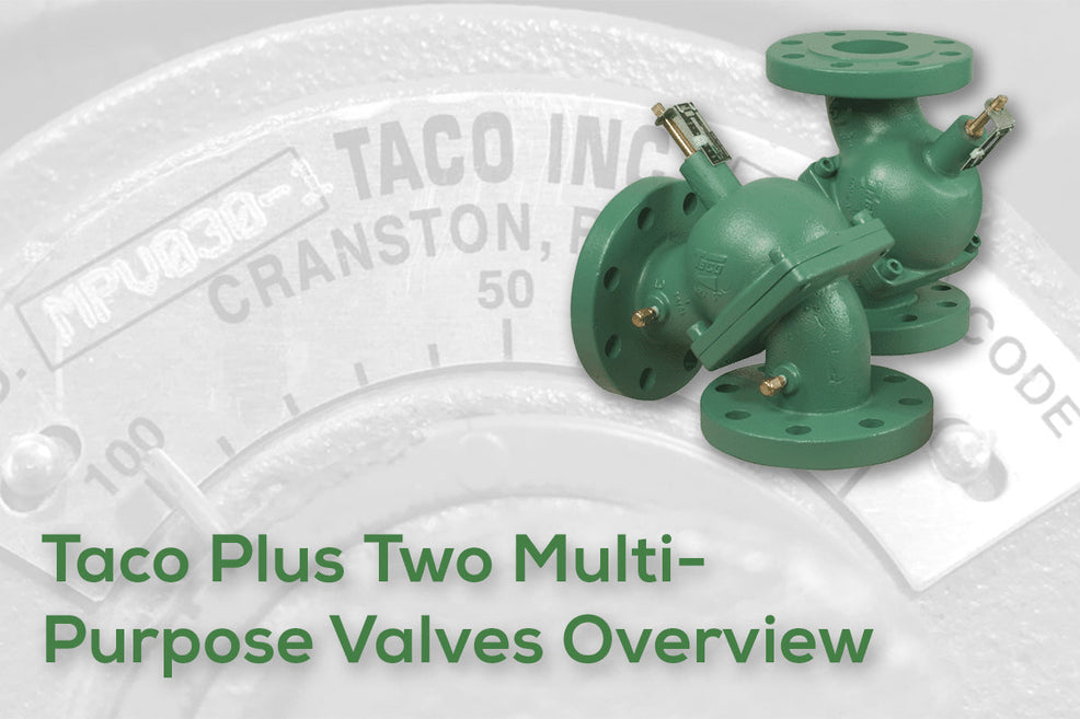 Taco MPV – Plus Two Multi-Purpose Valve Overview