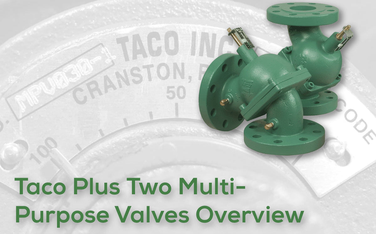 Taco MPV - Plus Two Multi-Purpose Valve Overview